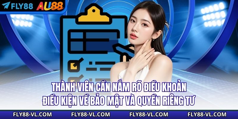 Thành viên cần nắm rõ điều khoản điều kiện về bảo mật và quyền riêng tư 